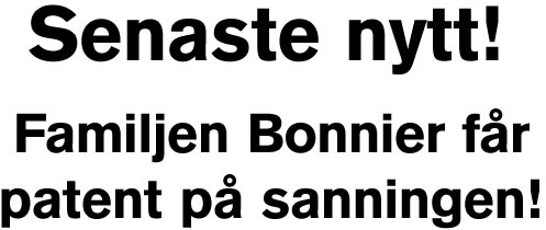 Senaste nytt - Familjen Bonnier får patent på sanningen!